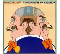 Allison, Mose - Your Mind is on Vacation