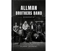 ALLMAN BROTHERS BAND Biografia: La storia di Duane, Gregg, Dickey, Berry, Butch, Jaimoe e il suono che ha cambiato il rock americano