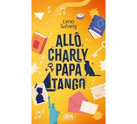 Allô Charly Papa Tango - Un roman qui fait du bien !