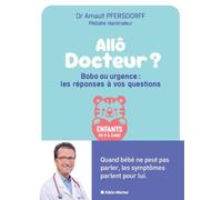 Allô docteur ? Bobo ou urgence : les réponses à vos questions: Quand bébé ne peut pas parler, les symptômes parlent pour lui