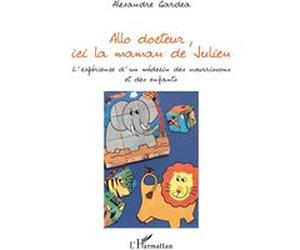 Allo docteur, ici la maman de Julien Alexandre Gardea (Auteur)