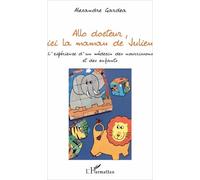 Allo Docteur, Ici La Maman De Julien - L'expérience D'un Médecin Des Nourrissons Et Des Enfants