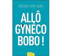 Allô Gynéco Bobo ! - Manuel De Dépannage En Attendant Le Rendez-Vous