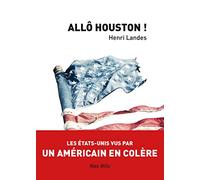 Allo Houston !: Les Etats-Unis vus par un américain en colère