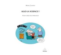 Allo la science ? Analyse critique de la médiascience - Michel Claessens - Hermann - broché - Essai
