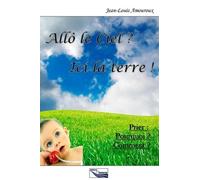 Allô Le Ciel ? Ici La Terre ! - Prier : Pourquoi ? Comment ?