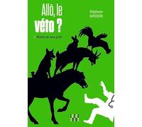 Allô, Le Véto ? 1 - Brèves de tous poils