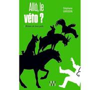 Allô, Le Véto ? 1 - Brèves de tous poils - GIRODON Stéphane - Locus Solus - broché - Récit