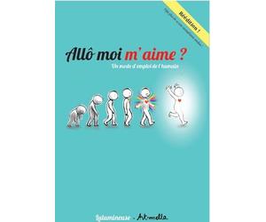 Allo moi m'aime ?: Un mode d'emploi de l'humain