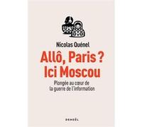 Nicolas Quénel – Allô, Paris ? Ici Moscou – Plongée au coeur de la guerre de l'information – Broché