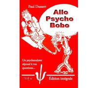 Allo Psycho Bobo - Édition intégrale: Le petit livre rougede la psychanalyse à l’usage des âmes insoumises