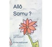 Allô Samu ?: Les dessous d'une lutte acharnée contre l'alcoolisme