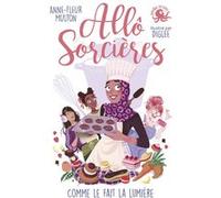 Allô sorcières - Comme le fait la lumière Anne-Fleur Multon (Auteur), Diglee (Illustration)