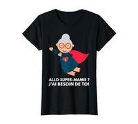 Allo Super-Mamie ? J'ai besoin de toi T-Shirt