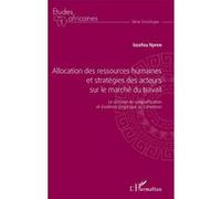 Allocation des ressources humaines et stratégies des acteurs sur le marché du travail Issofou Njifen (Auteur)