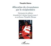 Allocution De Circonstance Par Le Récipiendaire - Cérémonie De Collation Du Grade De "Docteur Honoris Causa" Au Professeur Théophile Obenga