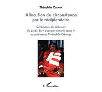 Allocution De Circonstance Par Le Récipiendaire - Cérémonie De Collation Du Grade De "Docteur Honoris Causa" Au Professeur Théophile Obenga