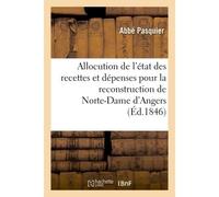 Allocution de l'état des recettes et dépenses pour la reconstruction de Norte-Dame d'Angers - Abbé Pasquier - Hachette Bnf - broché - Livre