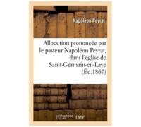 Allocution Prononcée Par Le Pasteur Napoléon Peyrat, Église De Saint-Germain-En-Laye, 4 Avril 1866