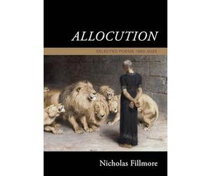 Allocution: Selected Poems 1990-2025