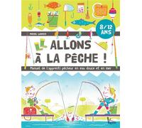 Allons à la pêche ! Manuel de l'apprenti pêcheur en eau douce et en mer - Michel Luchesi - Vagnon Du Plaisancier Eds - broché - Guide