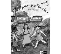 Allons à l'école ! - Guide pédagogique: Français pour enfants