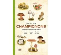 Allons Aux Champignons - Promenade Culturelle En 50 Espèces