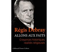 Allons aux faits: Croyances historiques, réalités religieuses