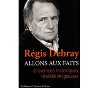 Allons aux faits – Croyances historiques, réalités religieuses – Gallimard