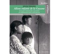 Allons enfants de la Guyane - Éduquer, évangéliser, colonise - Hélène Ferrarini - Anacharsis - broché - Essai