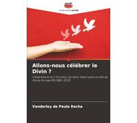 Allons-nous célébrer le Divin ?: Célébrations en l'honneur du Saint-Esprit dans la ville de Ponta Grossa/PR (1882-2015)
