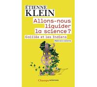 Allons-nous liquider la science?: Galilée et les Indiens