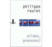 Allons, pressons ! Philippe Raulet (Auteur)