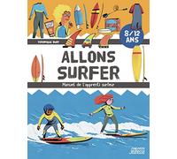 Allons surfer - Le manuel de l'apprenti surfeur