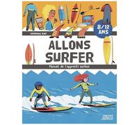 Allons Surfer - Manuel De L'apprenti Surfeur