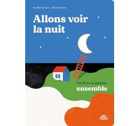 Allons voir la nuit - Xavier Deneux - Sens Dessus Dessous - cartonné - Album éveil dès la naissance