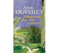 Allons voir plus loin, veux-tu ? - Anny Duperey - Points - Poche - Roman