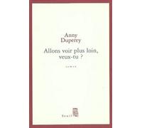 Allons voir plus loin, veux-tu ? - Anny Duperey - Seuil - broché - Roman