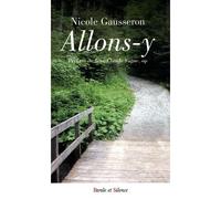 Allons y - Nicole Gausseron - Parole Et Silence Eds - broché - Récit