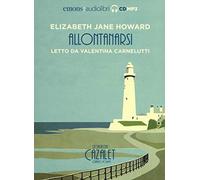 Allontanarsi. La saga dei Cazalet letto da Valentina Carnelutti. Audiolibro. 2 CD Audio formato MP3. Ediz. integrale (Vol. 4)