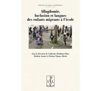 Allophonie - Inclusion Et Langues Des Enfants Migrants À L'école