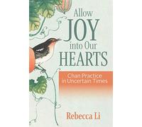 Allow Joy into Our Hearts: Chan Practice in Uncertain Times