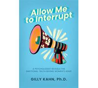 Allow Me to Interrupt: A Psychologist Reveals the Emotional Truth Behind Women’s ADHD - Gilly Kahn Ph.D. - Smashwords Edition - ebook (ePub) - Livre