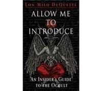 Allow Me to Introduce: An Insider's Guide to the Occult