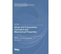 Alloys and Composites Corrosion and Mechanical Properties