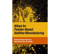 Alloys for Powder-Based Additive Manufacturing - Hossein Eskandari Sabzi - Oxford university press - ebook (ePub) - Livre