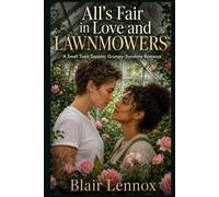 All's Fair in Love and Lawnmowers: A Small Town Sapphic Grumpy-Sunshine Romance