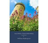 All's Well That Ends Well: Classic Shakespeare Play From Elizabethan Comedy Era (Annotated)