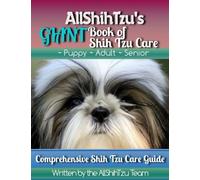 AllShihTzu's GIANT Book of Shih Tzu Care