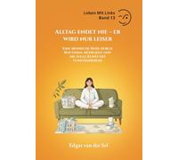 Alltag endet nie - er wird nur leiser: Eine ironische Reise durch Routinen, Müdigkeit und die stille Kunst des Funktionierens